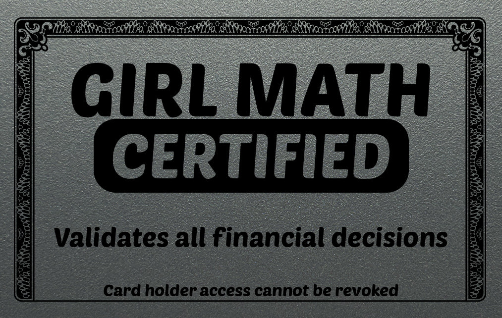 Silver plastic card with GIRL MATH CERTIFIED on it.