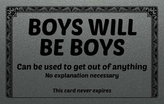 Boys Will Be Boys Excuse Card