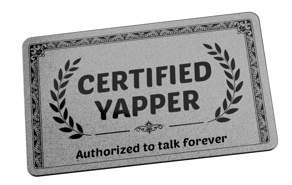 Certified Yapper