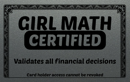 Silver plastic card with GIRL MATH CERTIFIED on it.