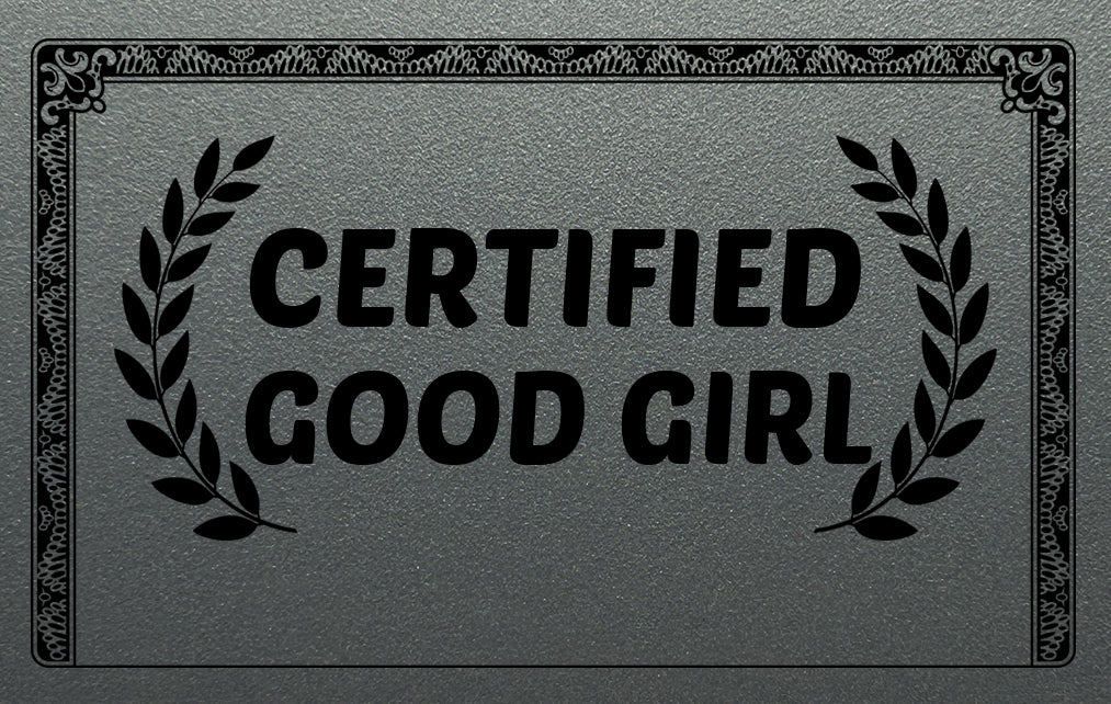 Silver plastic card with "Certified Good Girl" on it