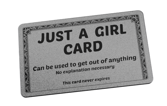 Just A Girl Excuse Card