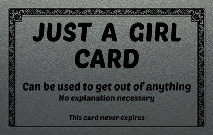 Just A Girl Excuse Card